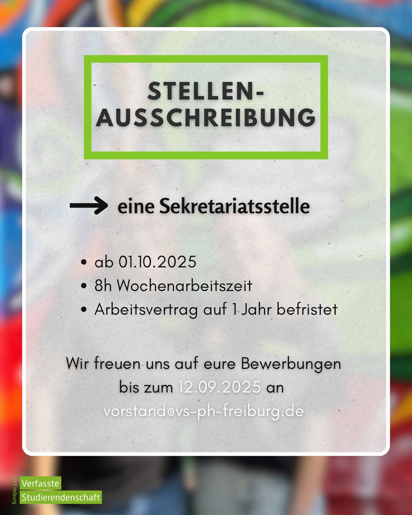 ✨ Wir suchen Verstärkung! ✨
Die Verfasste Studierendenschaft der PH Freiburg schreibt eine Sekretariatsstelle aus:
📅 Start: 01.10.2025
⏰ 8h Wochenarbeitszeit
📄 Befristet auf 1 Jahr
Alle Infos findet ihr auf unserer Webseite
👉 Bewirb dich bis zum 12.09.2025 per Mail an: vorstand@vs-ph-freiburg.de
Wir freuen uns auf deine Bewerbung! 💚
#Jobangebot #PHFreiburg #Studierendenschaft #Sekretariat #Stellenanzeige #verfasstestudierendenschaft